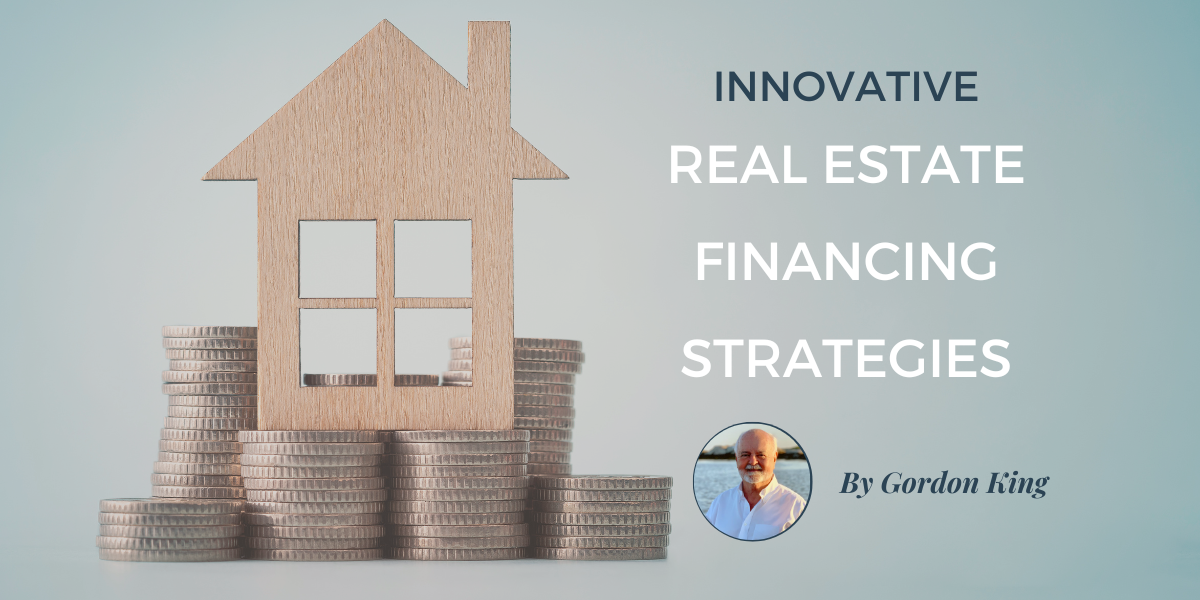 Innovative Real Estate Financing Strategies – Hogan Associates Real Estate  Blog